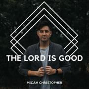 Micah Christopher Releases 'The Lord Is Good'