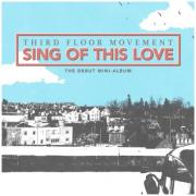 Third Floor Movement - Sing Of This Love