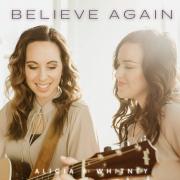 Sister Duo Alicia & Whitney Release New Single 'Believe Again'