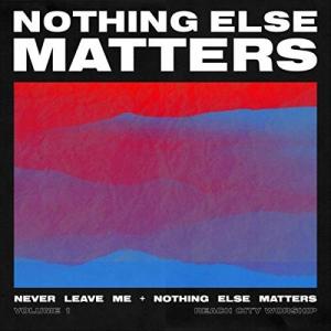 Nothing Else Matters Vol. 1