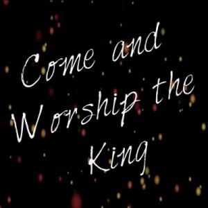 Come And Worship The King