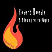 Robert Deeble Releases New Single 'A Pleasure To Burn'