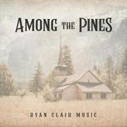 Ryan Clair Releases New Album 'Among The Pines'