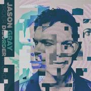 Jason Gray Releases Remarkably Timely 'Disorder' EP