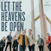 Let The Heavens Be Open (feat. Leeland)