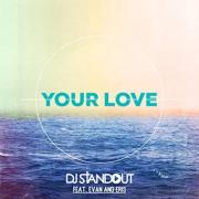 DJ Standout Releases Summer Anthem 'Your Love (feat. Evan And Eris)'