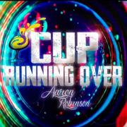 Christian Hip Hop Artist Aaron Robinson Releases 'Cup Running Over'