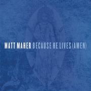 Matt Maher - Because He Lives