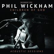 Phil Wickham Releases 'Children Of God' Acoustic Sessions