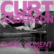 Curt Anderson To Release 'Every Moment Vol. II'