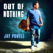 Jay Powell Releases New Single 'Out of Nothing'