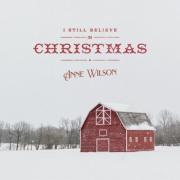 Anne Wilson - I Still Believe In Christmas