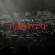 ICF Worship - Faithful God