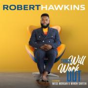 Robert Hawkins Unveils Official Music Video For 'Things Will Work Out'