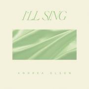 Andrea Olson - I'll Sing