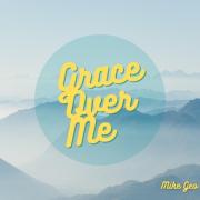 Mike Geo Releases 'Grace over Me'