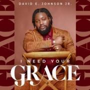 David E. Johnson Jr Releases 'I Need Your Grace'