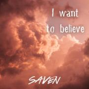 Swedish Artist Saven Releases 'I Want To Believe'
