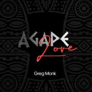 Urban Contemporary Gospel Recording Artist Greg Monk Releases New Album 'Agape Love'