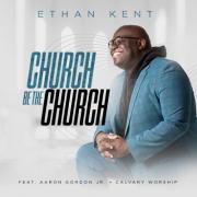 Ethan Kent's Official Music Video For 'Church Be The Church' Featuring Aaron Gordon, Jr. & Calvary Worship