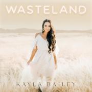 Kayla Bailey Releases Full-Length Album 'Wasteland'