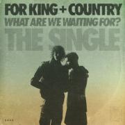 LTTM Single Awards 2023 - No. 10: for King & Country - What Are We Waiting For?