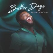 Robert Hawkins Encourages Persistence and Hope With New Single and Music Video 'Better Days'