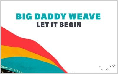 Big Daddy Weave - Let It Begin