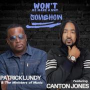 Patrick Lundy & The Ministers Of Music Release Amped Version Of Their Hit 'Won't He Make A Way Somehow' Featuring Grammy Nominated Artist Canton Jones