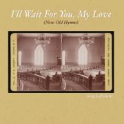 Greg LaFollette Releases 'I'll Wait for You, My Love'