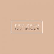 You Hold the World - Single