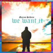 Marcus Selders Delivers A Fresh New Approach To Worship With 'We Want It'
