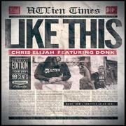 Rapper Chris Elijah Releases 'Like This (feat. Donk)'