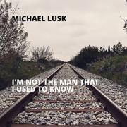 Michael Lusk Releases 'I'm Not The Man That I Used To Know'