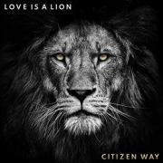 Citizen Way To Release New Album 'Love Is A Lion'