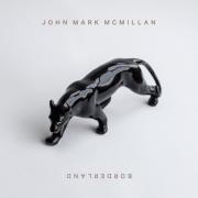 John Mark McMillan Announces Independent Fourth Album 'Borderland'