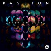 New Live Passion Album 'Even So Come' Announced