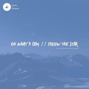 Oh What a Day / Follow the Star