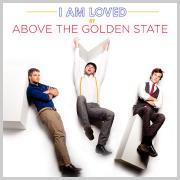 Above The Golden State Release New Single 'I Am Loved'