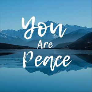 You Are Peace