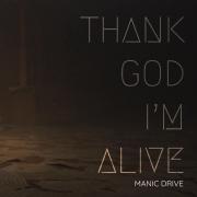 Manic Drive Release New Single 'Thank God I'm Alive'