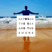 Seth Jeffery Releases 'Between the Sea and the Shore'