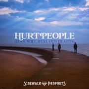 Sidewalk Prophets - Hurt People (Love Will Heal Our Hearts)
