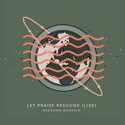 Resound Worship Releasing Live Album 'Let Praise Resound'
