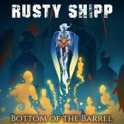 Rusty Shipp Releasing 'Bottom of the Barrel' From New Album