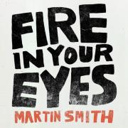 Martin Smith Releasing Third Single 'Fire In Your Eyes' From Forthcoming Album Due Feb 2022