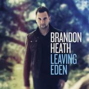 Brandon Heath's New Album 'Leaving Eden' Hits Number 1 In Album & Single Charts
