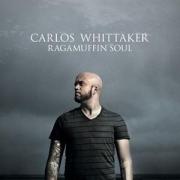 Carlos Whittaker To Release Full Length Debut 'Ragamuffin Soul'