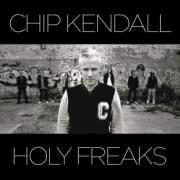 Chip Kendall's First Full-Length Solo Album 'Holy Freaks' Released