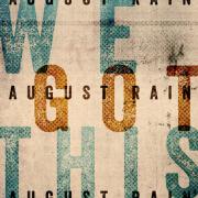 August Rain Releasing New Single 'We Got This'